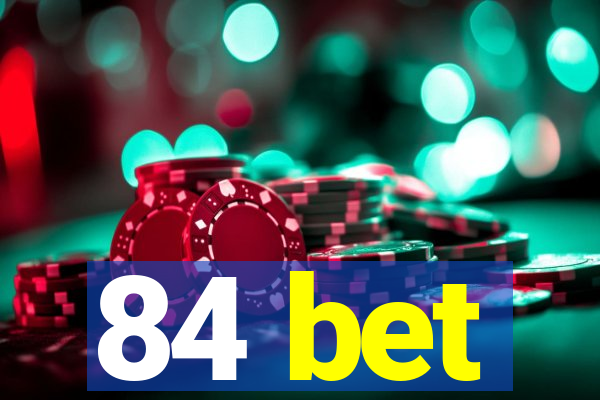 84 bet